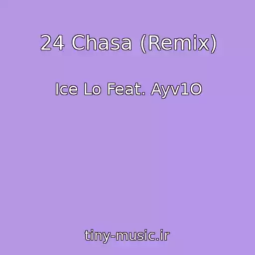 کاور آهنگ 24 Chasa (Remix) از Ice Lo Feat. Ayv1O