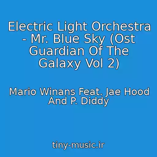 کاور آهنگ Electric Light Orchestra - Mr. Blue Sky (Ost Guardian Of The Galaxy Vol 2) از Mario Winans Feat. Jae Hood And P. Diddy