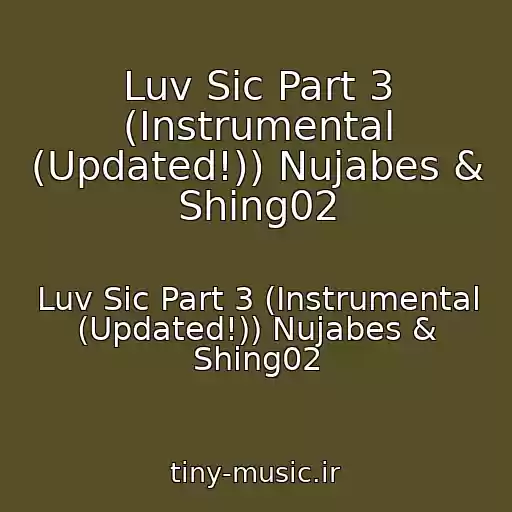 کاور آهنگ Luv Sic Part 3 (Instrumental (Updated!)) Nujabes & Shing02 از Luv Sic Part 3 (Instrumental (Updated!)) Nujabes & Shing02