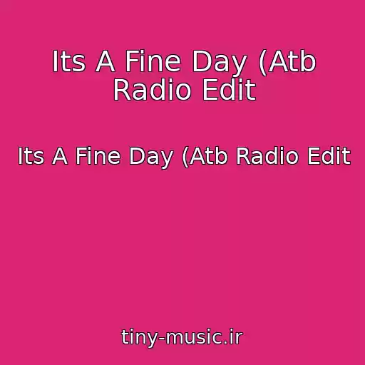 کاور آهنگ Its A Fine Day (Atb Radio Edit از Its A Fine Day (Atb Radio Edit