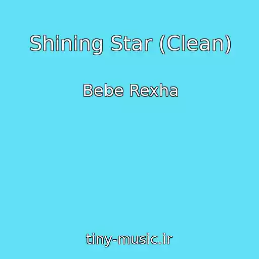 کاور آهنگ Shining Star (Clean) از Bebe Rexha