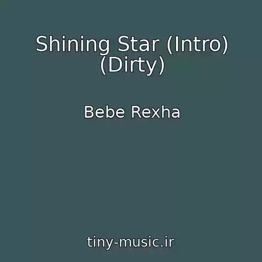 کاور آهنگ Shining Star (Intro) (Dirty) از Bebe Rexha
