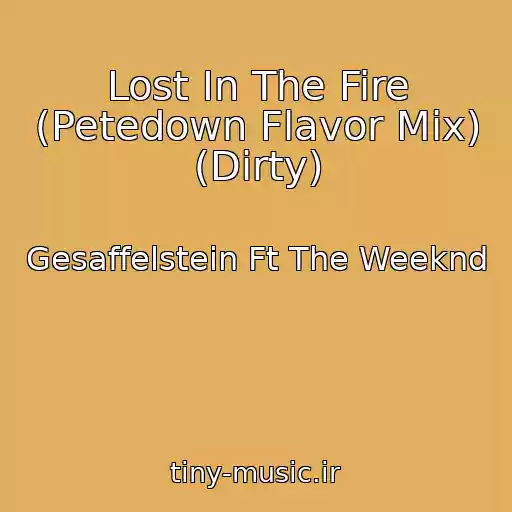 کاور آهنگ Lost In The Fire (Petedown Flavor Mix) (Dirty) از Gesaffelstein Ft The Weeknd
