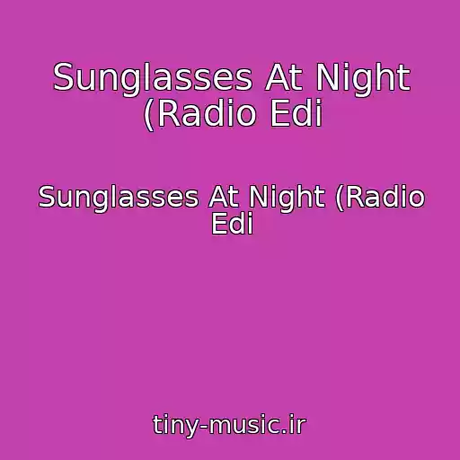 کاور آهنگ Sunglasses At Night (Radio Edi از Sunglasses At Night (Radio Edi