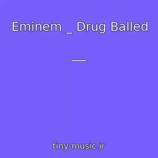 کاور آهنگ Eminem _ Drug Balled از ___