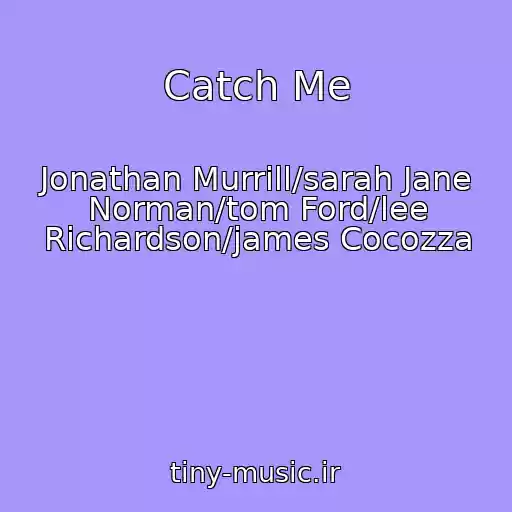 کاور آهنگ Catch Me از Jonathan Murrill/sarah Jane Norman/tom Ford/lee Richardson/james Cocozza