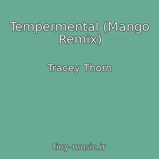 کاور آهنگ Tempermental (Mango Remix) از Tracey Thorn