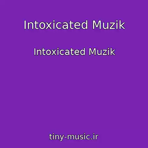 کاور آهنگ Intoxicated Muzik از Intoxicated Muzik
