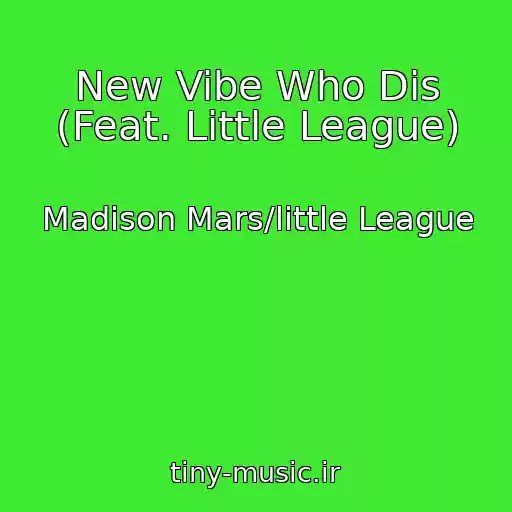 کاور آهنگ New Vibe Who Dis (Feat. Little League) از Madison Mars/little League