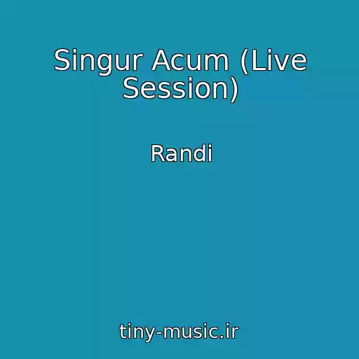 کاور آهنگ Singur Acum (Live Session) از Randi