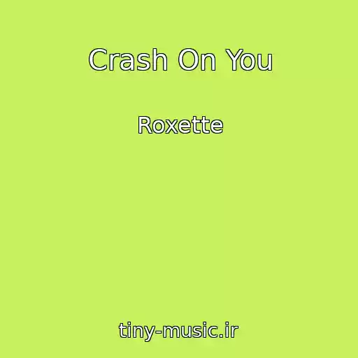 کاور آهنگ Crash On You از Roxette