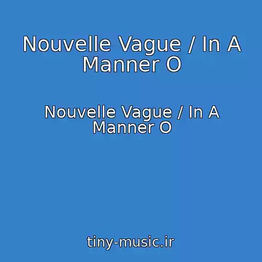 کاور آهنگ Nouvelle Vague / In A Manner O از Nouvelle Vague / In A Manner O