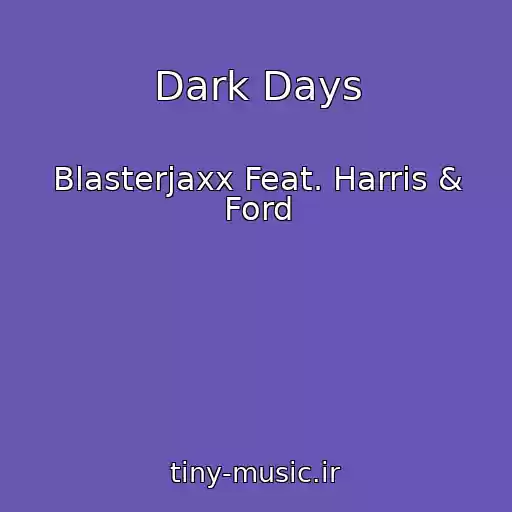 کاور آهنگ Dark Days از Blasterjaxx Feat. Harris & Ford