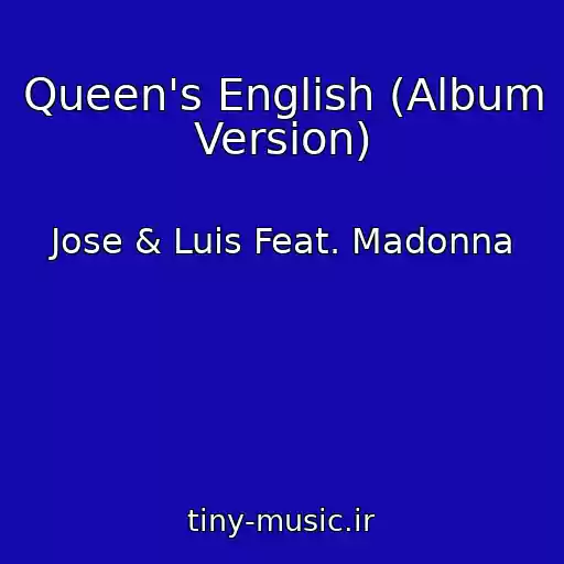 کاور آهنگ Queen's English (Album Version) از Jose & Luis Feat. Madonna