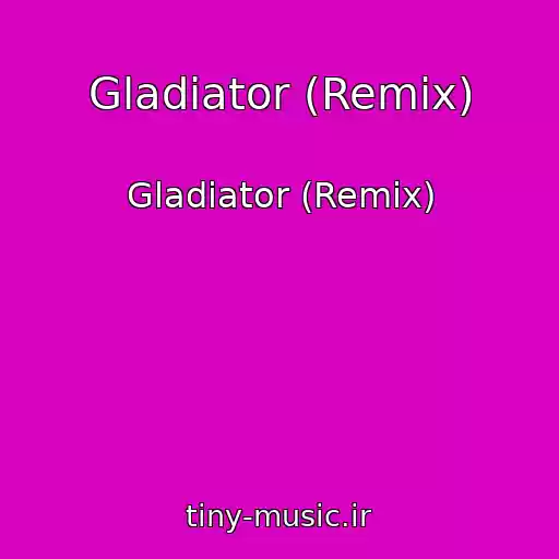 کاور آهنگ Gladiator (Remix) از Gladiator (Remix)