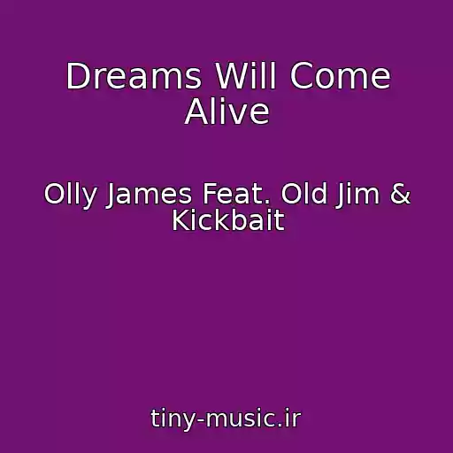 کاور آهنگ Dreams Will Come Alive از Olly James Feat. Old Jim & Kickbait