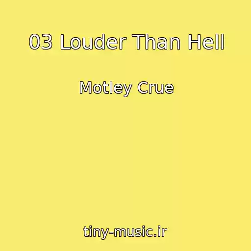 کاور آهنگ 03 Louder Than Hell از Motley Crue
