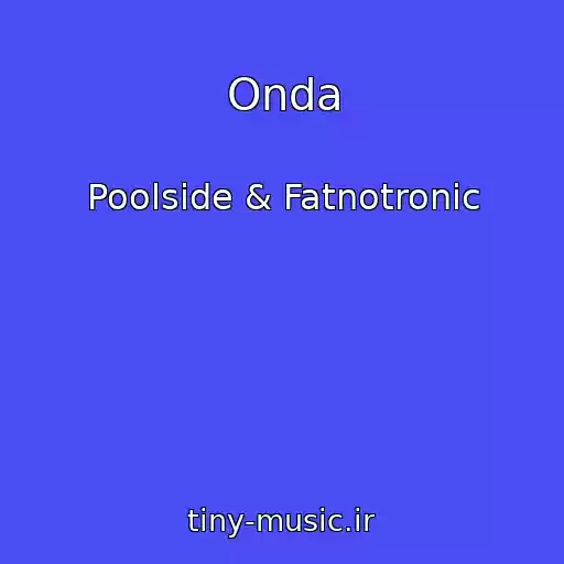 کاور آهنگ Onda از Poolside & Fatnotronic