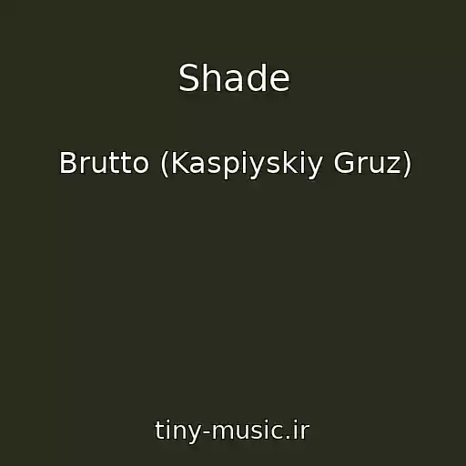 کاور آهنگ Shade از Brutto (Kaspiyskiy Gruz)