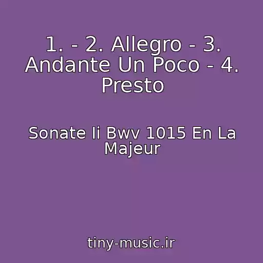 کاور آهنگ 1. - 2. Allegro - 3. Andante Un Poco - 4. Presto از Sonate Ii Bwv 1015 En La Majeur
