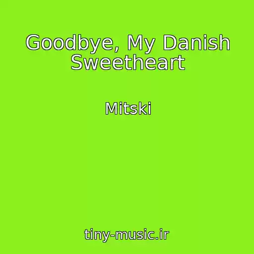کاور آهنگ Goodbye, My Danish Sweetheart از Mitski