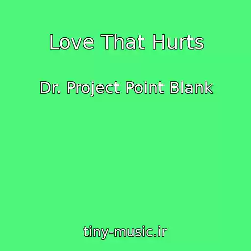 کاور آهنگ Love That Hurts از Dr. Project Point Blank