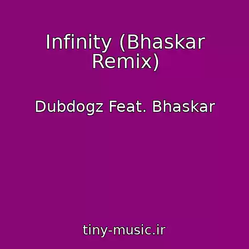 کاور آهنگ Infinity (Bhaskar Remix) از Dubdogz Feat. Bhaskar