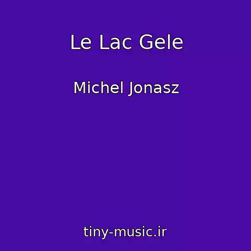 کاور آهنگ Le Lac Gele از Michel Jonasz
