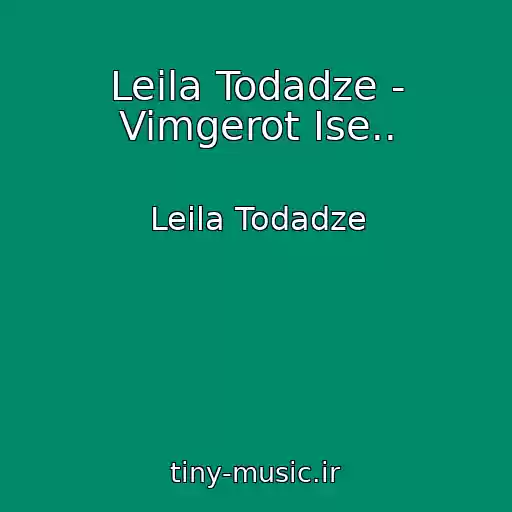 کاور آهنگ Leila Todadze - Vimgerot Ise.. از Leila Todadze