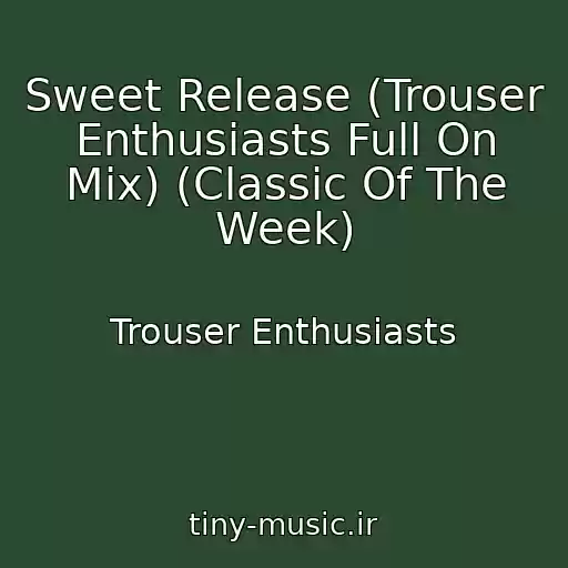 کاور آهنگ Sweet Release (Trouser Enthusiasts Full On Mix) (Classic Of The Week) از Trouser Enthusiasts