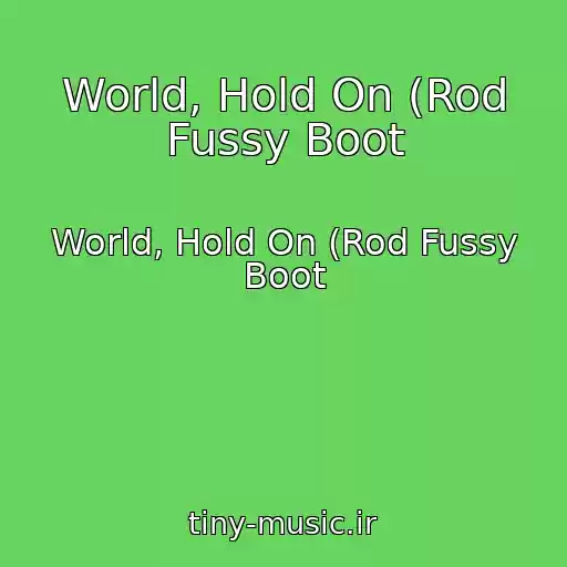کاور آهنگ World, Hold On (Rod Fussy Boot از World, Hold On (Rod Fussy Boot