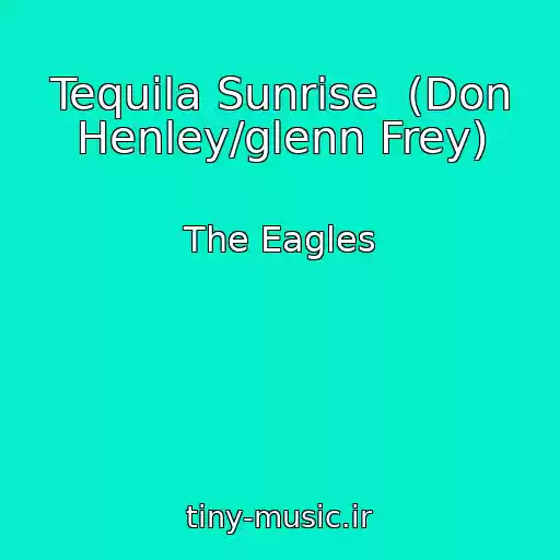 کاور آهنگ Tequila Sunrise  (Don Henley/glenn Frey) از The Eagles