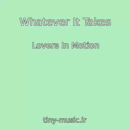 کاور آهنگ Whatever It Takes از Lovers In Motion