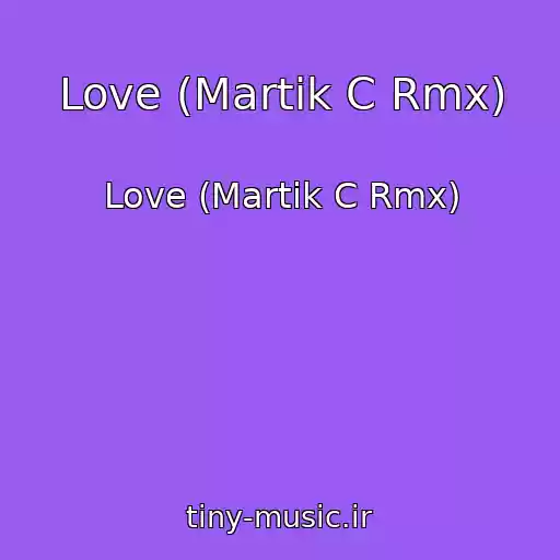 کاور آهنگ Love (Martik C Rmx) از Love (Martik C Rmx)