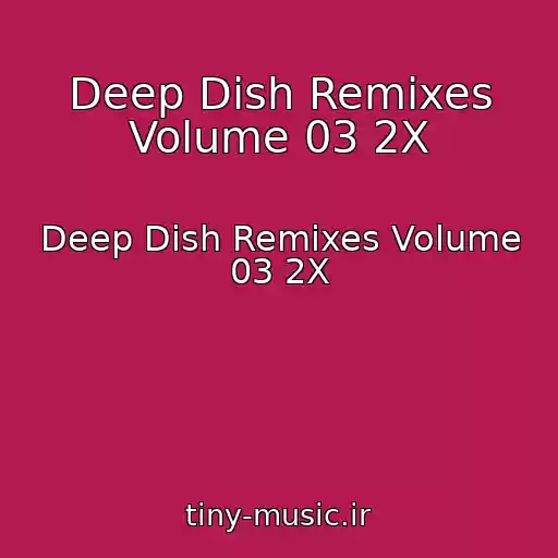 کاور آهنگ Deep Dish Remixes Volume 03 2X از Deep Dish Remixes Volume 03 2X