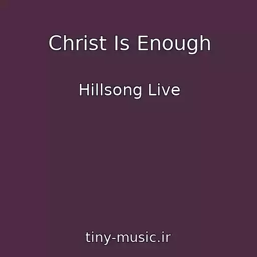 کاور آهنگ Christ Is Enough از Hillsong Live