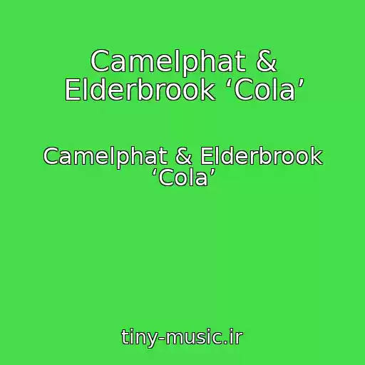 کاور آهنگ Camelphat & Elderbrook ‘Cola’ از Camelphat & Elderbrook ‘Cola’