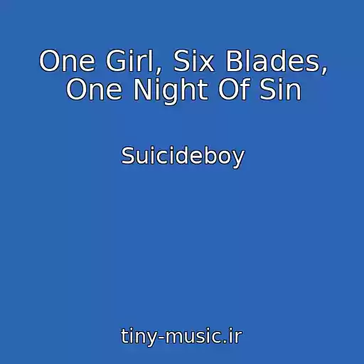 کاور آهنگ One Girl, Six Blades, One Night Of Sin از Suicideboy