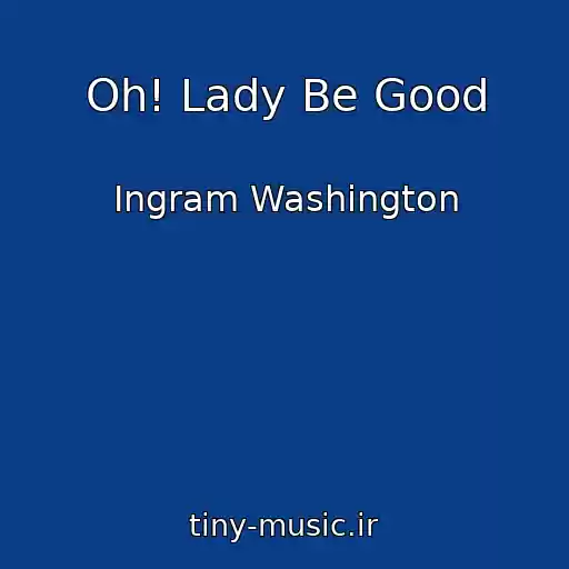 کاور آهنگ Oh! Lady Be Good از Ingram Washington