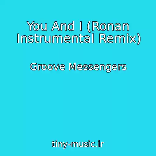کاور آهنگ You And I (Ronan Instrumental Remix) از Groove Messengers