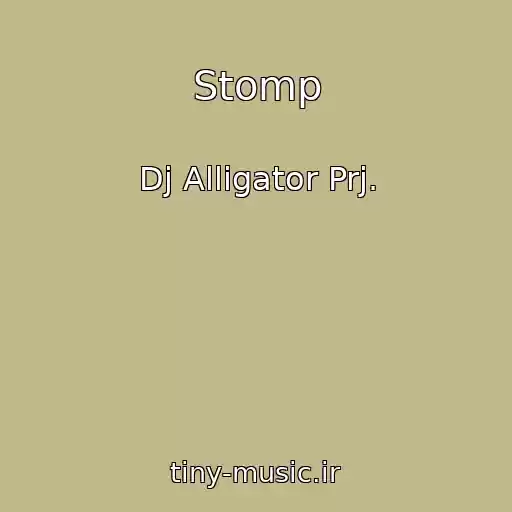 کاور آهنگ Stomp از Dj Alligator Prj.