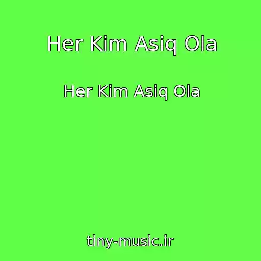 کاور آهنگ Her Kim Asiq Ola از Her Kim Asiq Ola