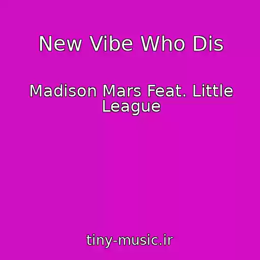 کاور آهنگ New Vibe Who Dis از Madison Mars Feat. Little League