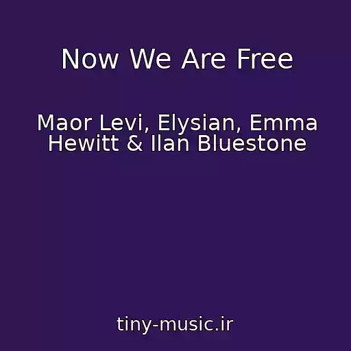 کاور آهنگ Now We Are Free از Maor Levi, Elysian, Emma Hewitt & Ilan Bluestone
