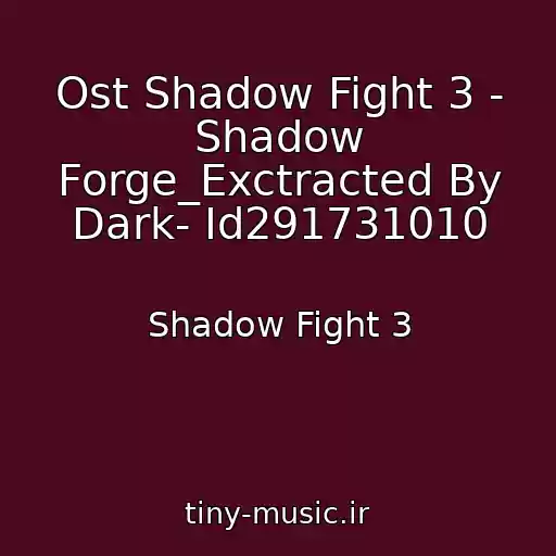 کاور آهنگ Ost Shadow Fight 3 - Shadow Forge_Exctracted By Dark- Id291731010 از Shadow Fight 3