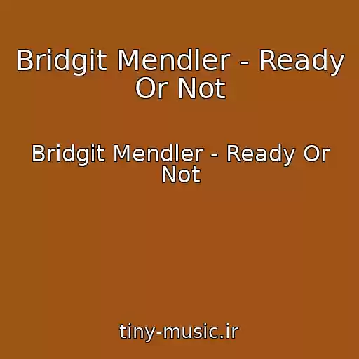 کاور آهنگ Bridgit Mendler - Ready Or Not از Bridgit Mendler - Ready Or Not
