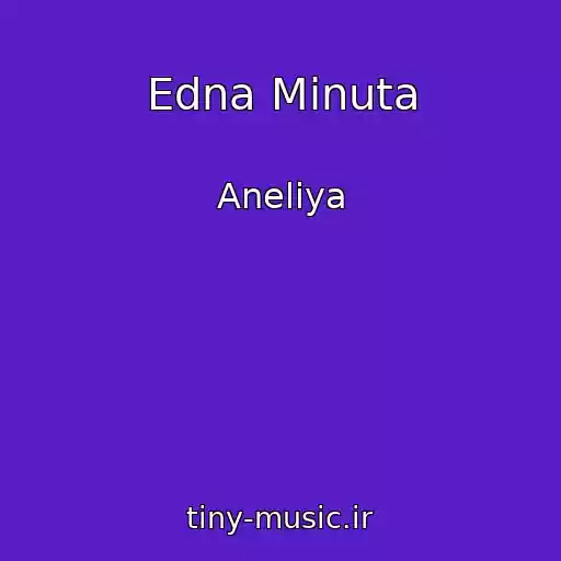 کاور آهنگ Edna Minuta از Aneliya