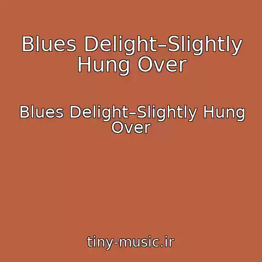 کاور آهنگ Blues Delight–Slightly Hung Over از Blues Delight–Slightly Hung Over