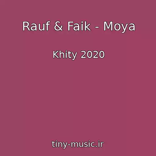 کاور آهنگ Rauf & Faik - Moya از Khity 2020