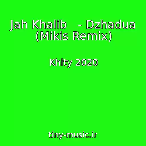 کاور آهنگ Jah Khalib   - Dzhadua (Mikis Remix) از Khity 2020